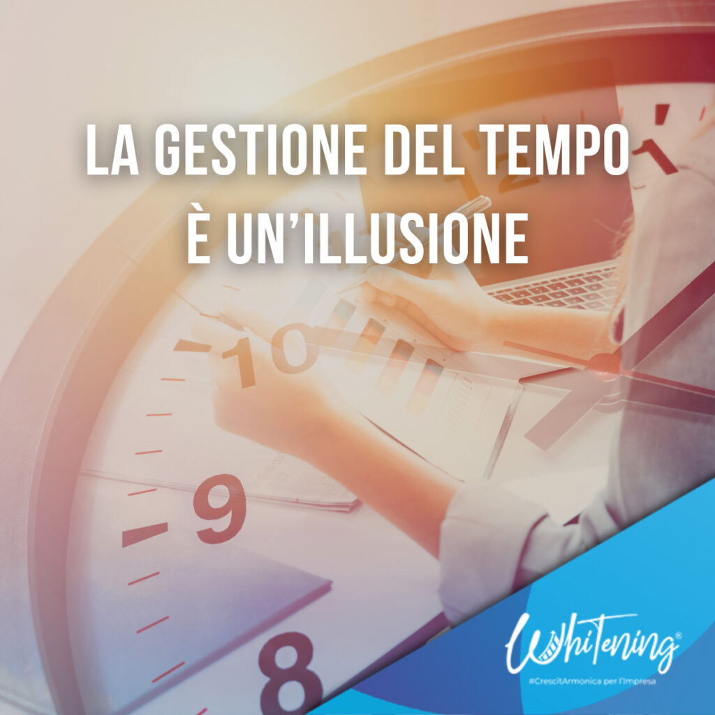 La gestione del tempo è un'illusione